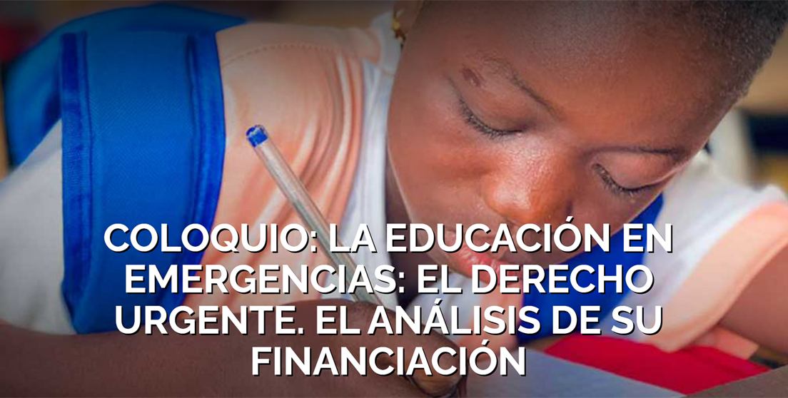 COLOQUIO: LA EDUCACIÓN EN EMERGENCIAS. EL DERECHO URGENTE