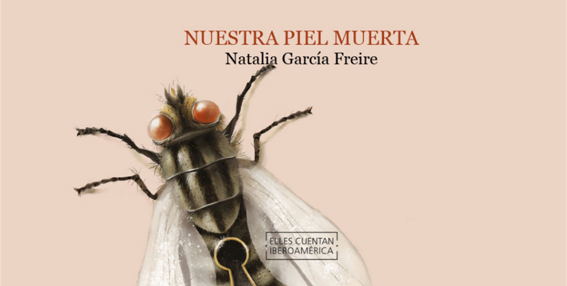 Elles cuentan Iberoamérica. Nuestra piel muerta, de Natalia García Freire