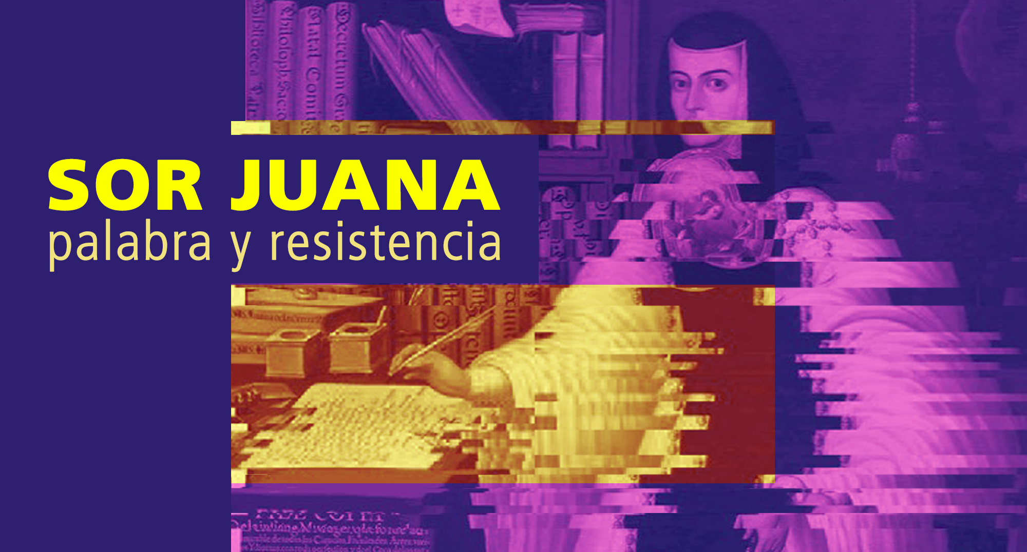 Sor Juana Palabra y resistencia