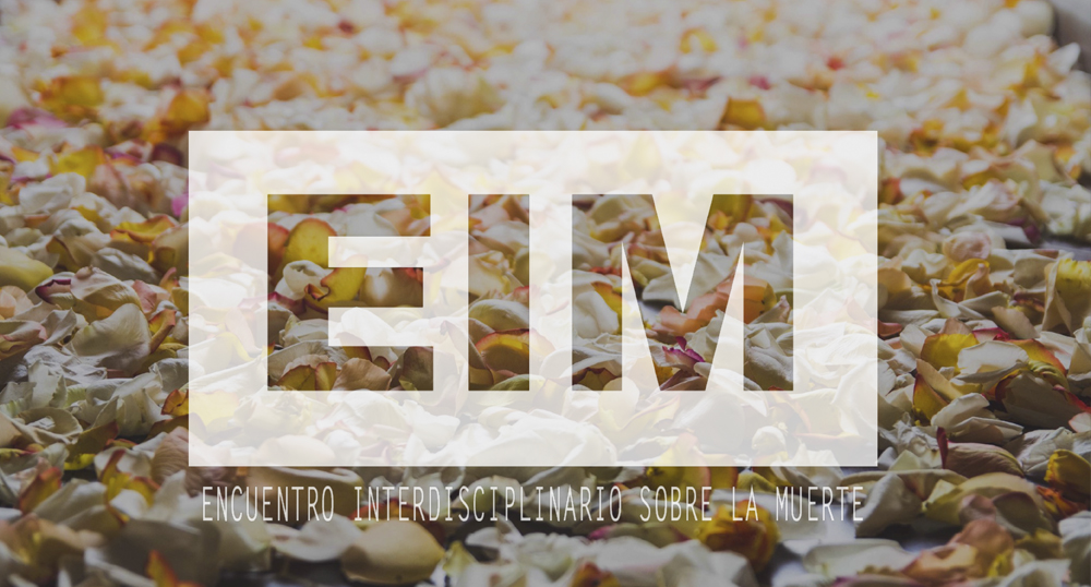 Encuentro Interdisciplinario sobre la Muerte EIM