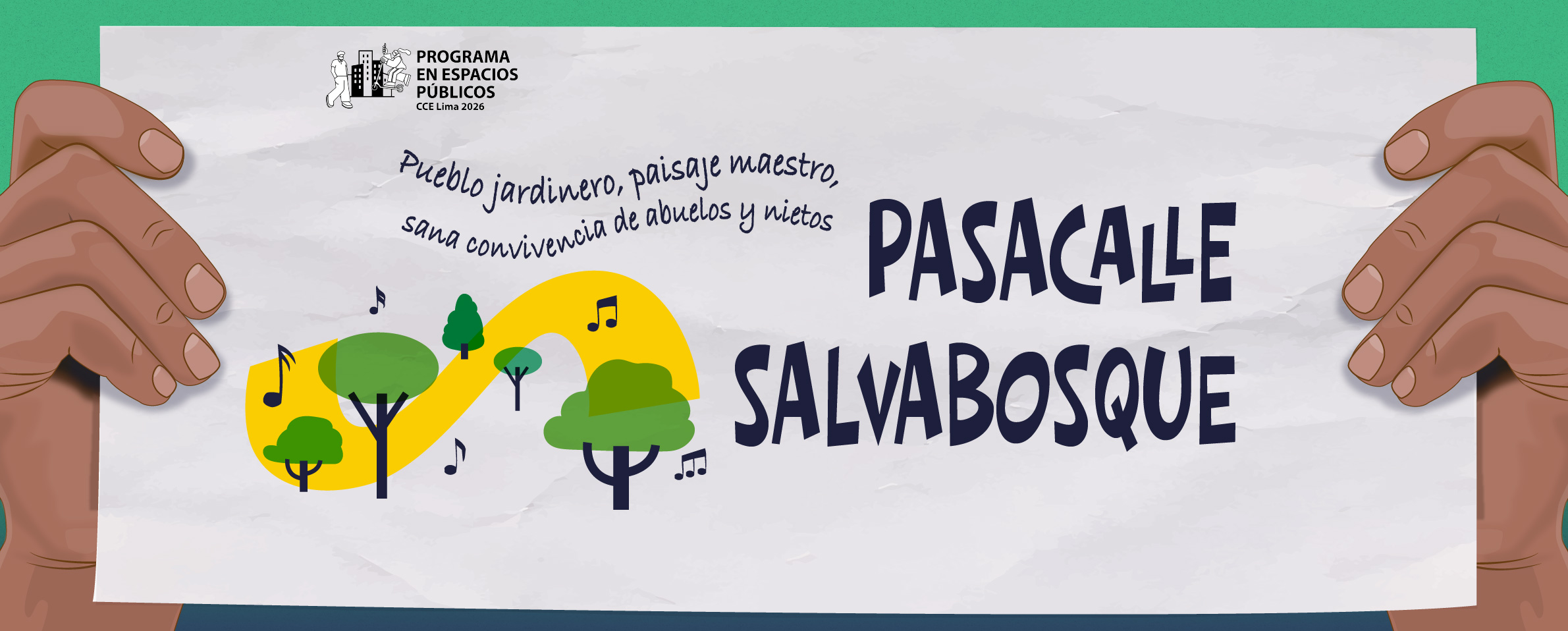 Dibujo de dos manos que sostienen un cartel en el que aparece una ilustración representativa de un bosque en el que ondean varias notas musicales. En el centro se lee PASACALLE SALVABOSQUE y al costado la estrofa de una canción que dice 