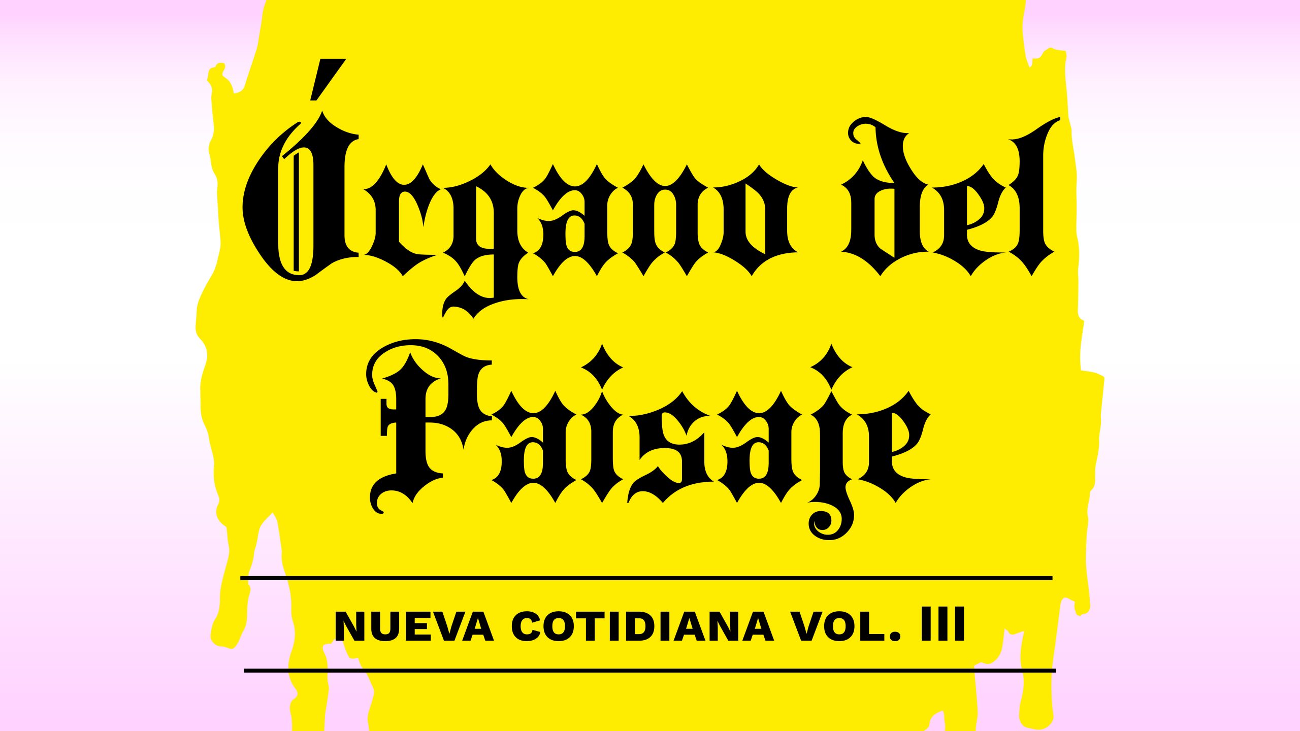 rgano delPaisaje Nueva Cotidiana III