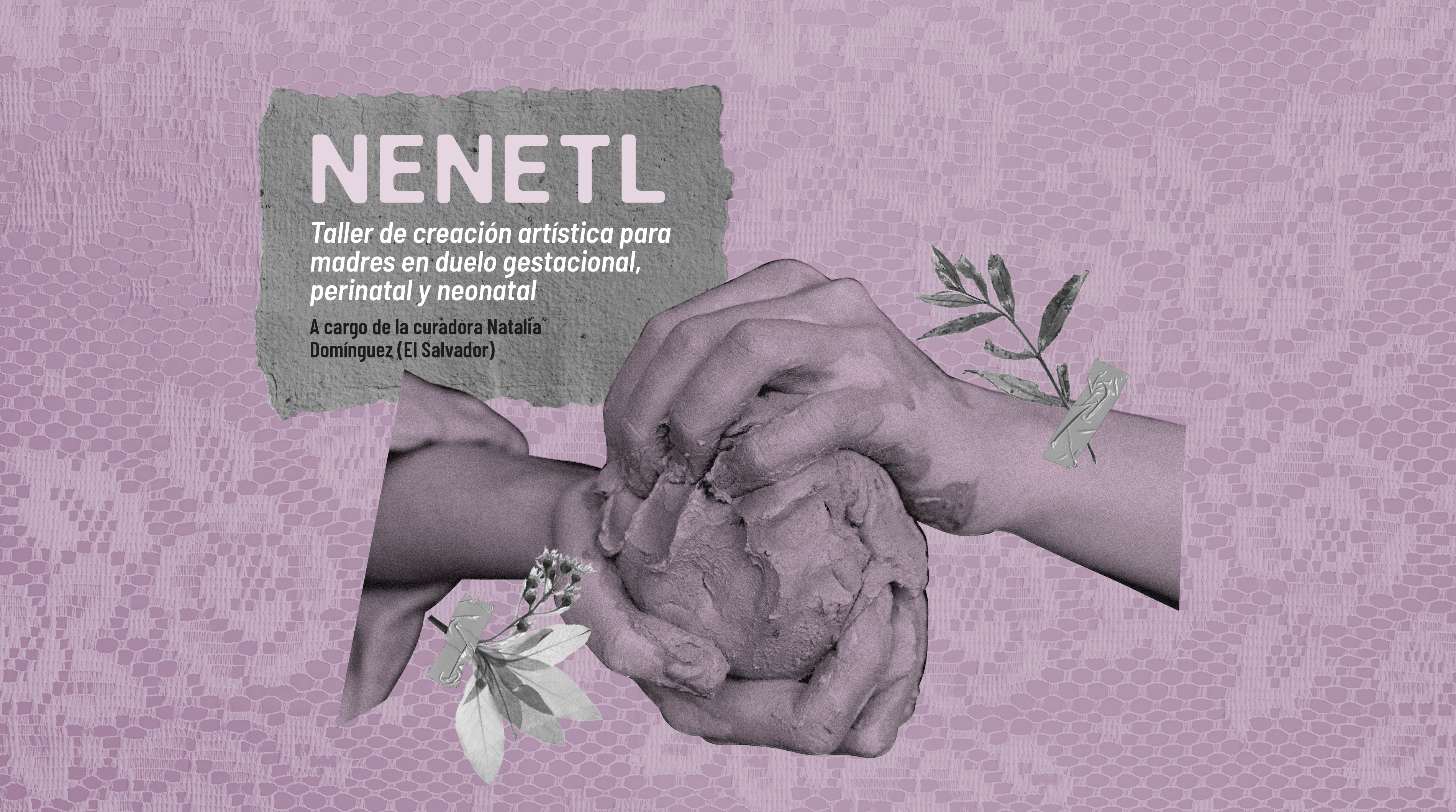 Nenetl - Taller de creación artística para madres en duelo gestacional, perinatal y neonatal