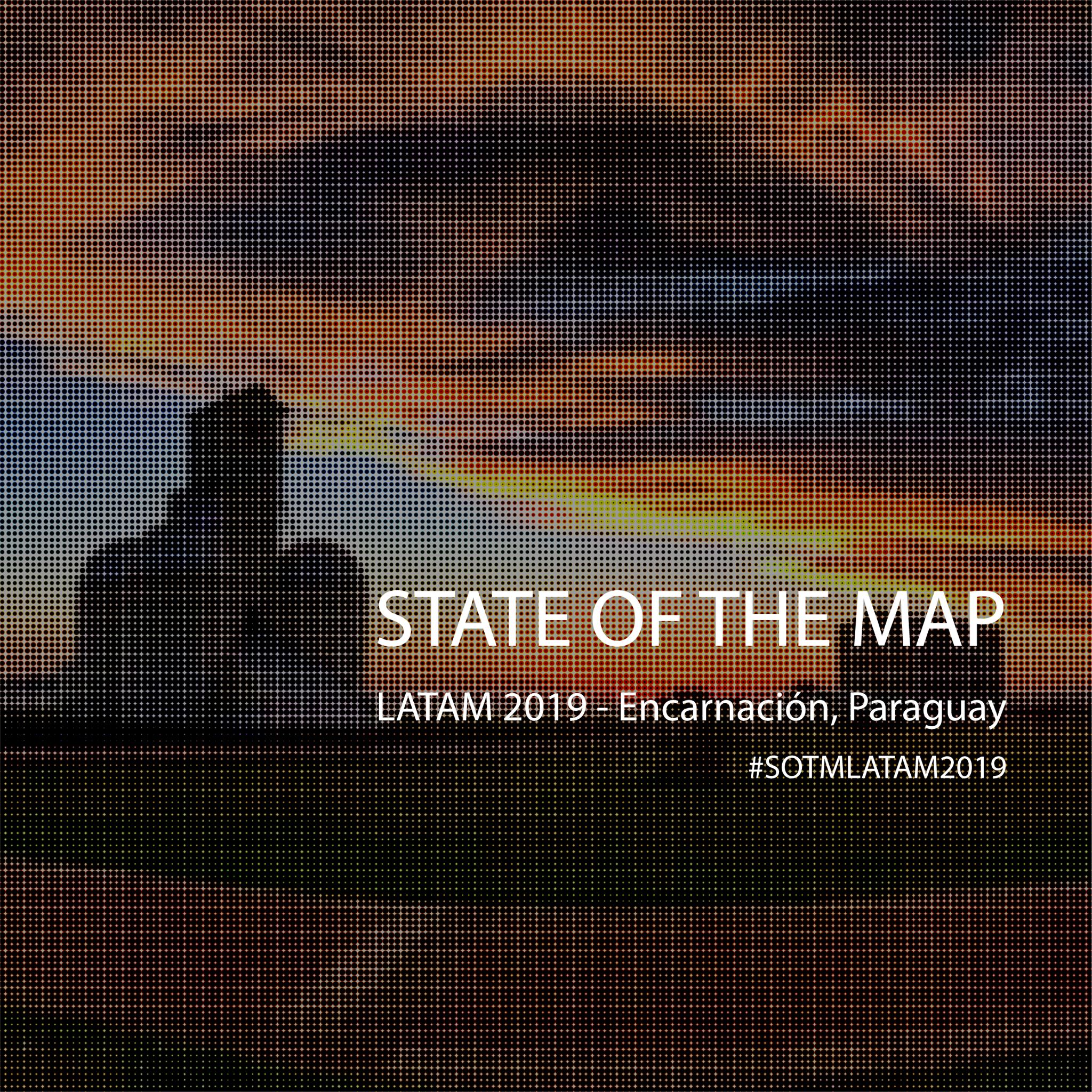STATE OF THE MAP LATAM 2019