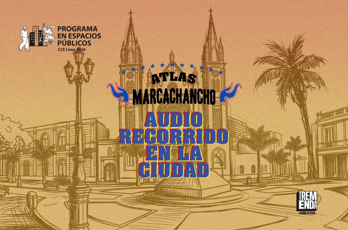 Dibujo que muestra la plaza Francia del Centro de Lima con su iglesia en medio. En la parte central se lee ATLAS MARCACHANCHO AUDIO RECORRIDO EN LA CIUDAD. En la parte superior izquierda aparece el logotipo del Programa en Espacios Públicos CCE Lima 2026 y en la parte inferior dereha aparece el logo de Trmenda Espacio Cultural.