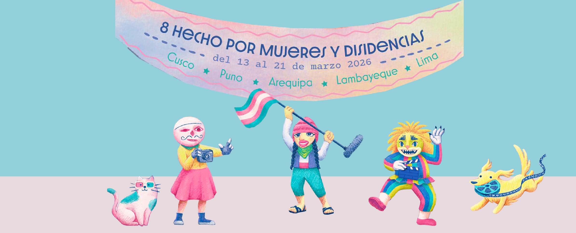 Dibujo colorido que muestra a varios personajes con vestimentas típicas de diversas regiones de Perú, quienes llevan elementos propios del cine como una cámara, un micrófono y una claqueta. También un perrito lleva en la boca un rollo de cinta de película y al otro extremo aparece un gato con unas gafas. En la parte superior se lee OCTAVO HECHO POR MUJERES Y DISIDENCIAS, del 13 al 21 de marzo de 2026, Cusco, Puno, Arequipa, Lambayeque, Lima.