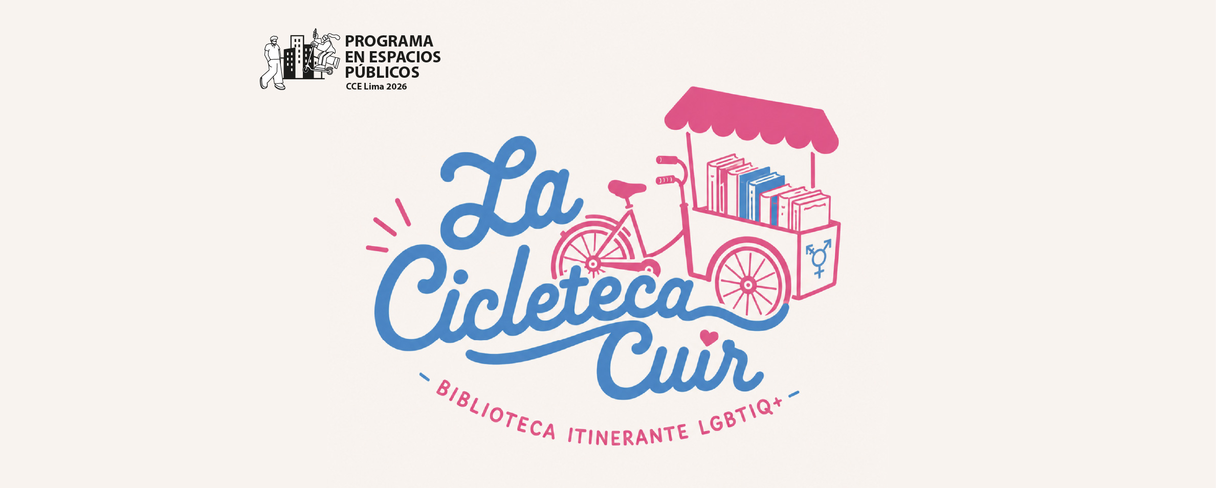 Dibujo que muestra un bicicarrito techado que lleva varios libros y que en la parte delantera tiene un símbolo representativo de la diversidad de género. Al costado izquierdo se lee La Cicleteca Cuir, Biblioteca Itinerante LGBTIQ+. En la parte superior izquierda aparece el logo PROGRAMA EN ESPACIOS PÚBLICOS CCE LIMA 2026