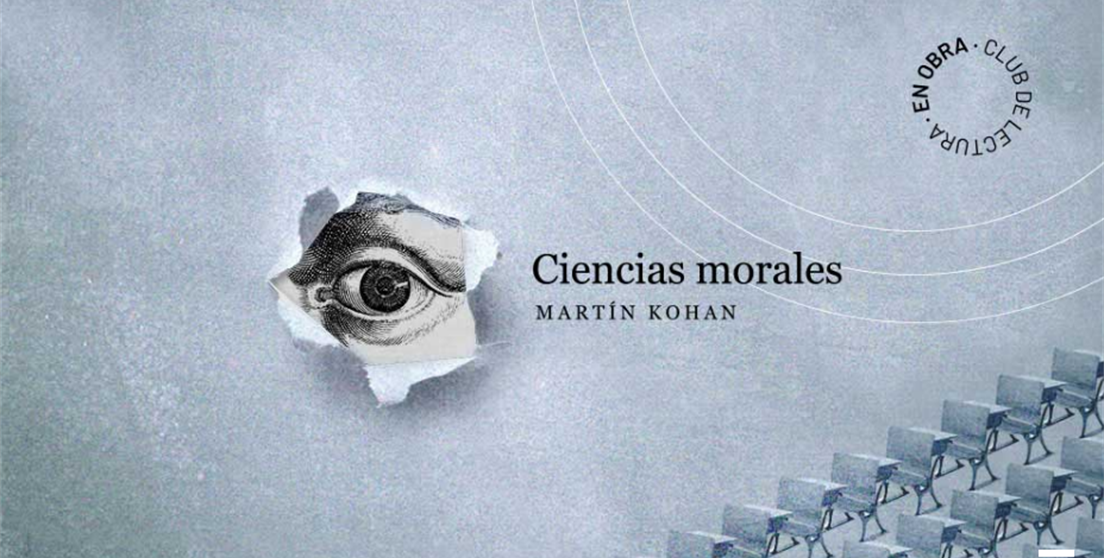En obra. Club de lectura: Ciencias Morales, de Martín Kohan